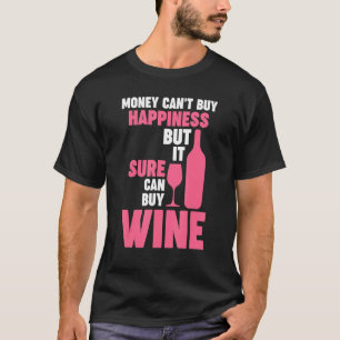 money can't buy happiness but wine Winemaker Wine T-Shirt