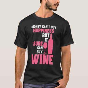 money can't buy happiness but wine Winemaker Wine T-Shirt