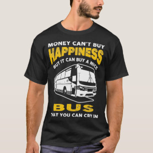 Money Cant Buy Happiness Funny Bus 2 T-Shirt