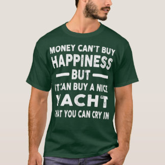 Money Cant Buy Happiness Funny Yacht Joke 1 T-Shirt