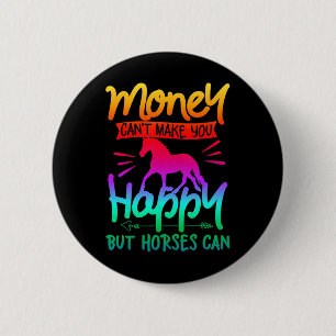 Money Cant Buy Happiness Horses Riding Colourful W 6 Cm Round Badge