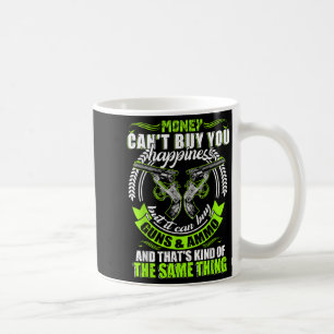 Money Can't Buy You Hapness But It Can Buy Gun Coffee Mug