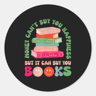 Money Can't Buy You Hapness But It Can Buy You Boo Classic Round Sticker