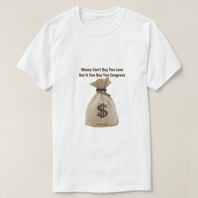 Money Can't Buy You Love Congress- A MisterP Shirt (Design Front)