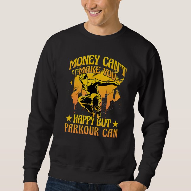 Money can't make you happy but Parkour can Premium Sweatshirt (Front)