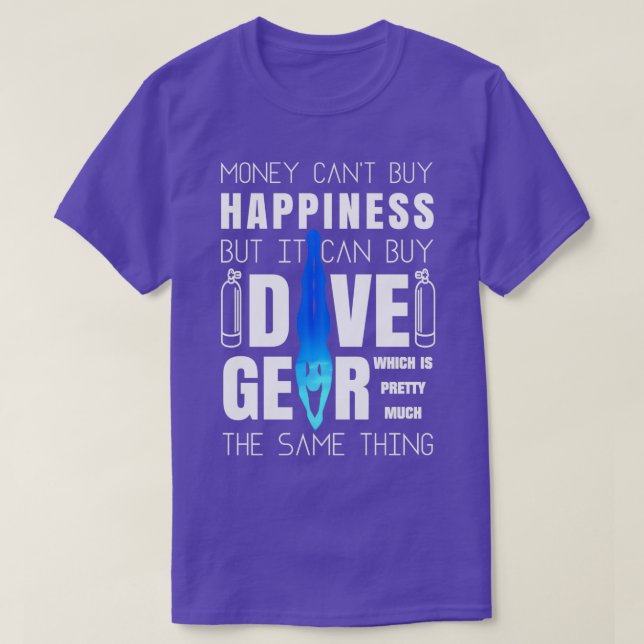 Money Canx27t Buy Happiness But It Can Buy Dive Ge T-Shirt (Design Front)