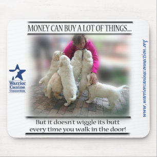 Money doesn't buy wiggly butts mousepad