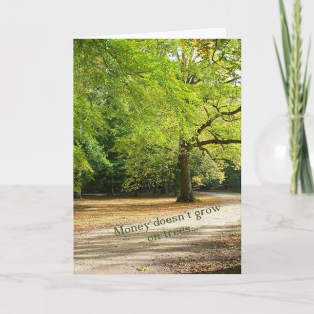 Money doesn't grow on trees Birthday Card (Front)