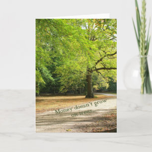Money doesn't grow on trees Birthday Card