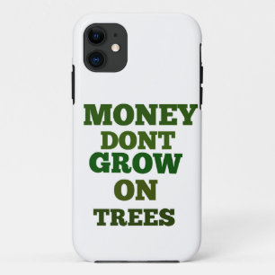 Money Dont Grow On Trees Quote iPhone 11 Case