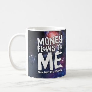 Money Flows to Me Law of Attraction Wealth Coffee Mug