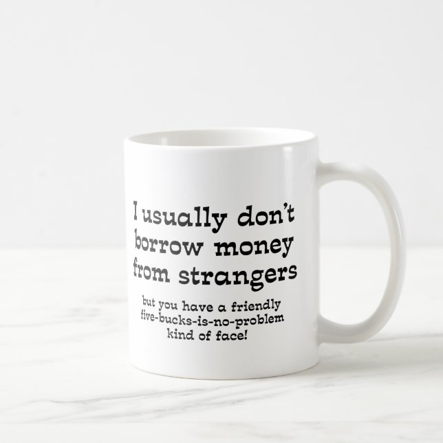 Money From Strangers Funny Mug Humour (Right)