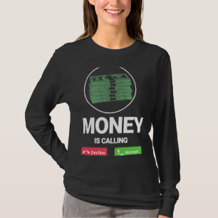 Money Is Calling Business Person Entrepreneur App T-Shirt