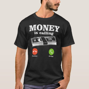 Money Is Calling Cash Business Money 1 T-Shirt