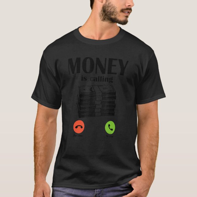 Money Is Calling Cash Business Money 2 T-Shirt (Front)
