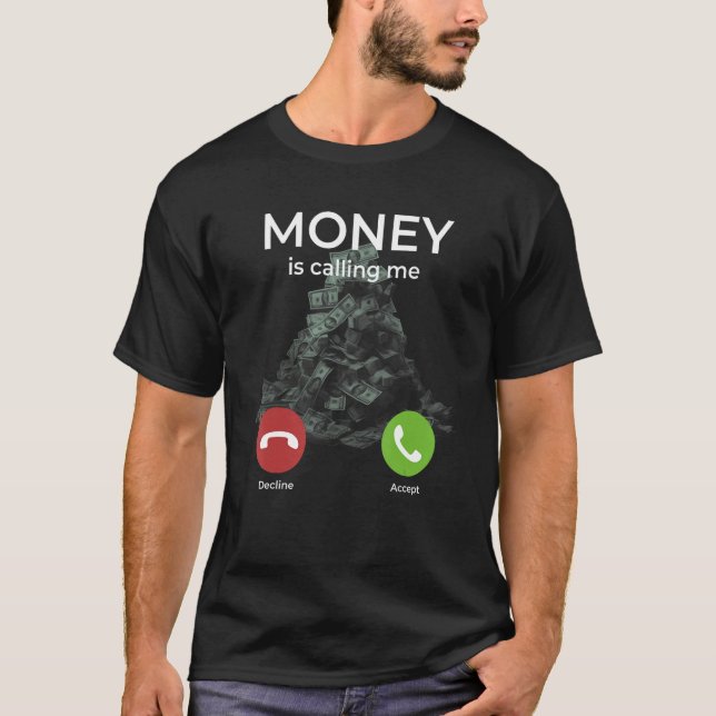 Money is Calling Funny T-Shirt (Front)