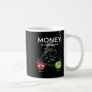 Money Is Calling Me Incoming Call Cash Stack Motiv Coffee Mug