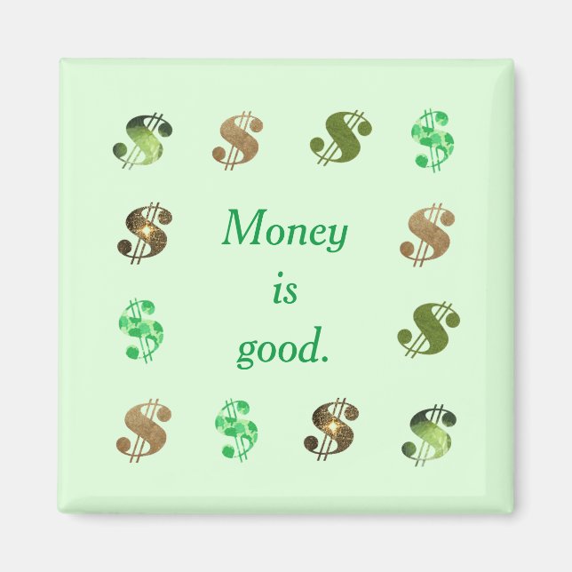 Money is good, artistic dollar signs magnet (Front)
