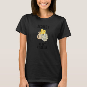 Money Is My Religion Entrepreneur Cash Money T-Shirt