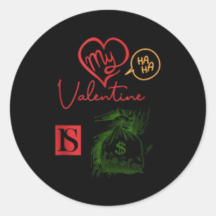 Money is my valentine classic round sticker