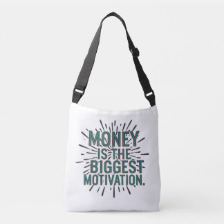 MONEY IS THE BIGGEST MOTIVATION CROSSBODY BAG