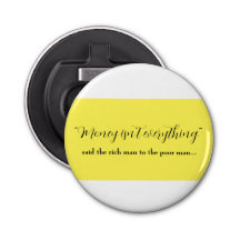 money isn't everything bottle opener