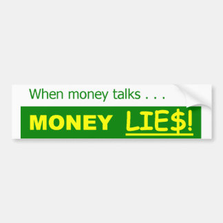 MONEY LIES POLITICAL SATIRE BUMPER STICKER
