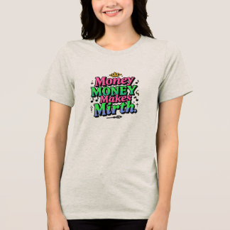 Money Makes Mirth Tri-Blend Shirt
