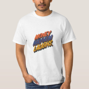 "Money Mayhem Laughs T-Shirt" T-Shirt
