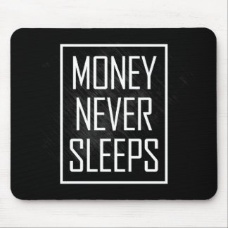 Money Never Sleeps Mouse Pad