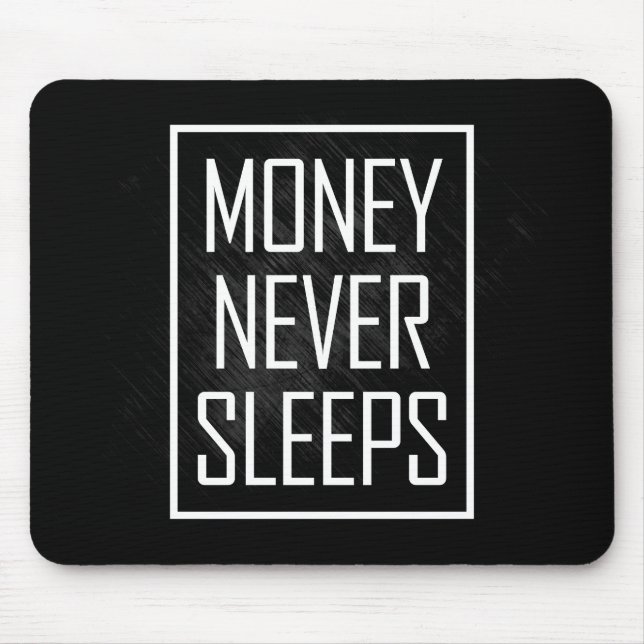 Money Never Sleeps Mouse Pad (Front)