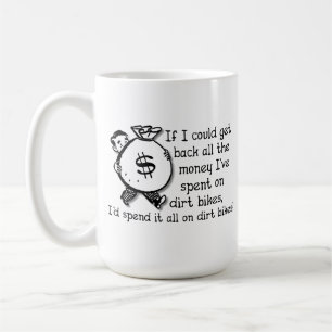 Money on Dirt Bikes Motocross Funny Mug