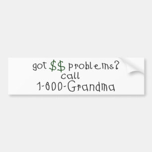 Money problems call grandma bumper sticker