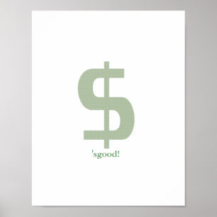 Money. 'Sgood! Poster