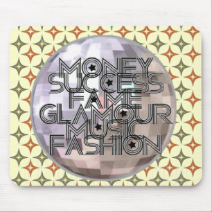 Money, Success, Fame, Glamour, Music & Fashion Mouse Pad