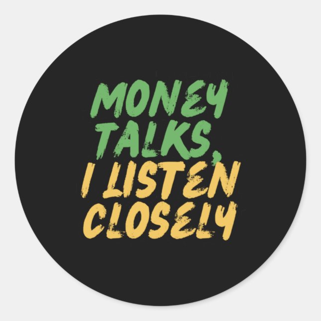 Money Talks1  Classic Round Sticker (Front)