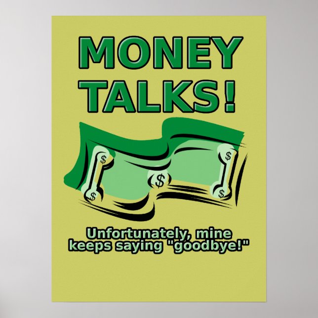 Money Talks Funny Poster Sign Print (Front)