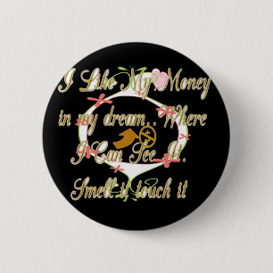 Money talks in my dreams and I love it.png 6 Cm Round Badge