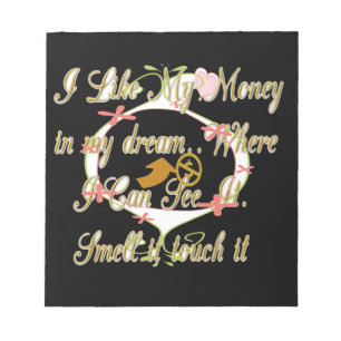 Money talks in my dreams and I love it.png Notepad