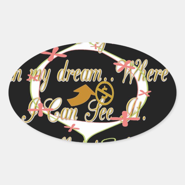 Money talks in my dreams and I love it.png Oval Sticker (Front)