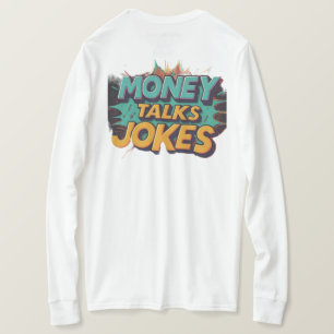 Money Talks Jokes T-Shirt