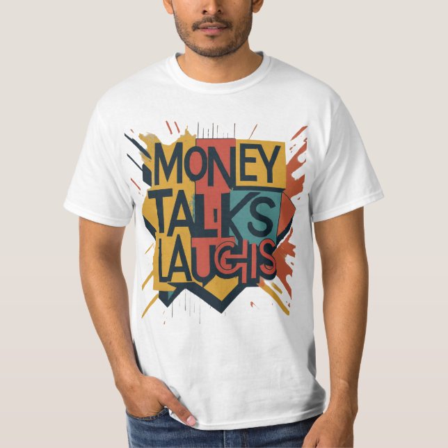 Money Talks Laughs T-Shirt (Front)