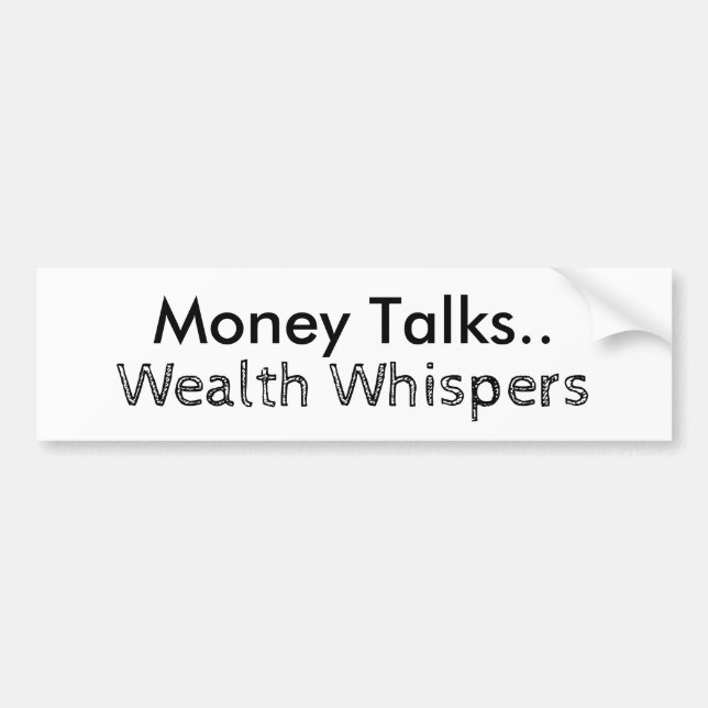 Money Talks Wealth Whispers visual dual font style Bumper Sticker (Front)