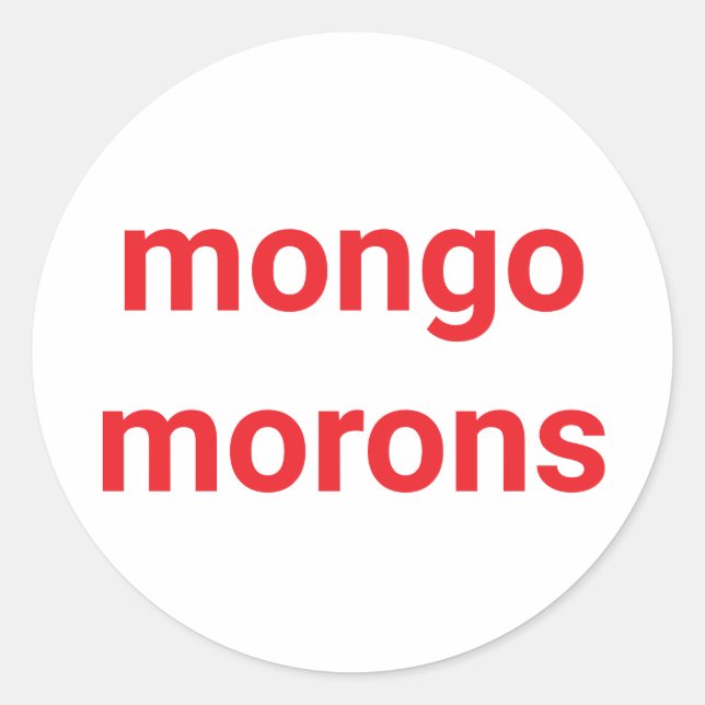 mongo morons dumb drumpf Hankamer Artjunkhaus Fun! Classic Round Sticker (Front)