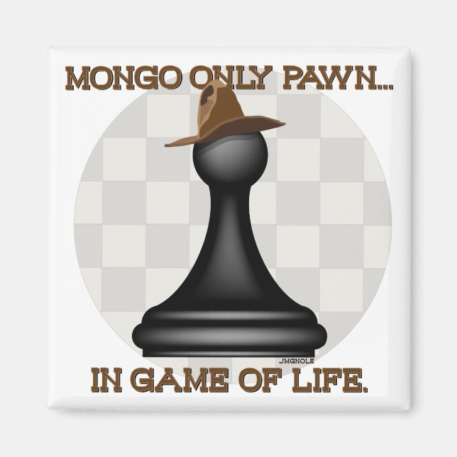 Mongo only pawn in game of life. magnet (Front)