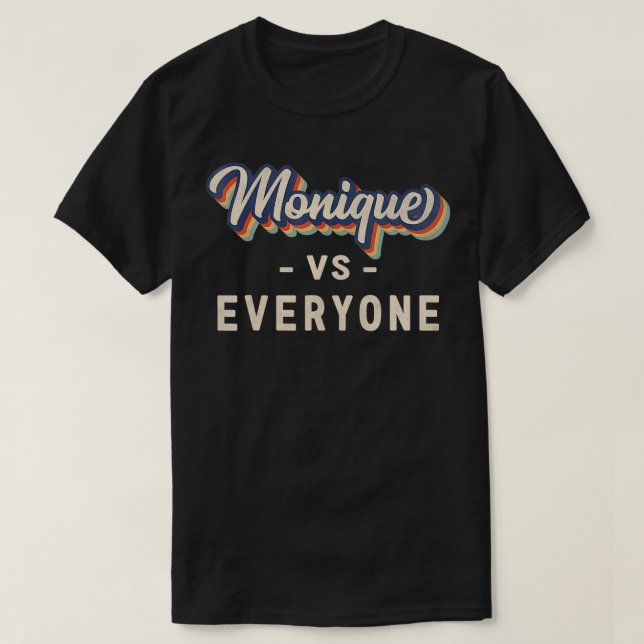 Monique vs Everyone  T-Shirt (Design Front)