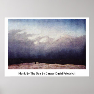 Monk By The Sea By Caspar David Friedrich Poster