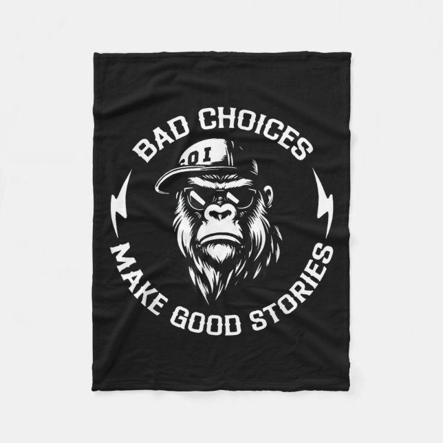 Monkey Bad Choices Make Good Stories _2  Fleece Blanket (Front)