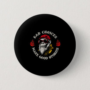Monkey Bad Choices Make Good Stories 6 Cm Round Badge
