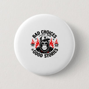 Monkey Bad Choices Make Good Stories 6 Cm Round Badge